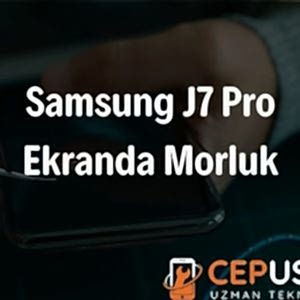 Samsung J7 Pro Ekranda Morluk Sorunu Çözümü