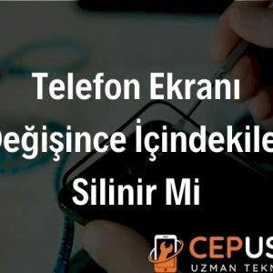 Android IOS Telefon Ekranı Değişince İçindekiler Silinir Mi