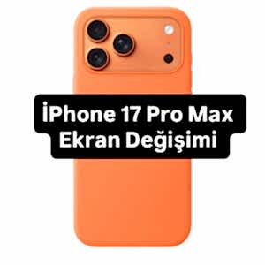 iPhone 17 Pro Max ekran değişimi